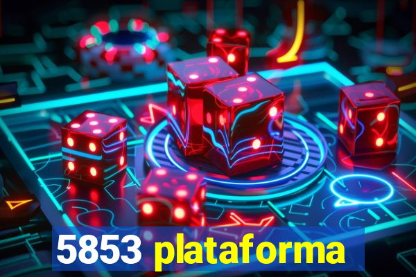 5853 plataforma